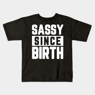 Sassy Since Birth Kids T-Shirt